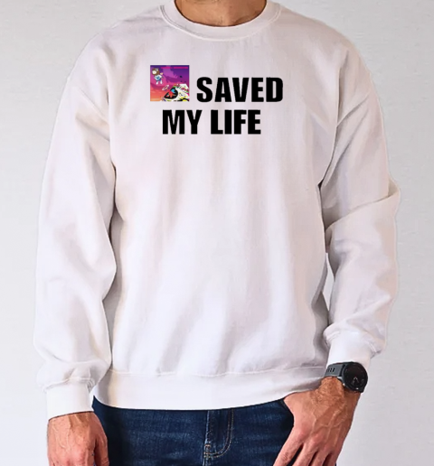 Kanye West saved my life T-Shirt Unisex Sweatshirt