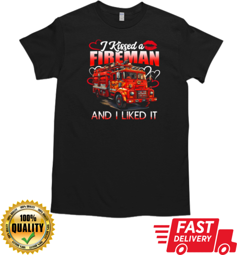 Kissed A Fireman Liked It T-Shirt Classic Men's T-shirt