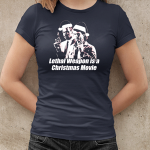 Lethal Weapon is a Christmas movie T-Shirt Classic Women's T-shirt