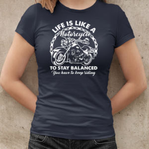 Life Is Like A Motorcycle To Stay Balanced T-Shirt Classic Women's T-shirt