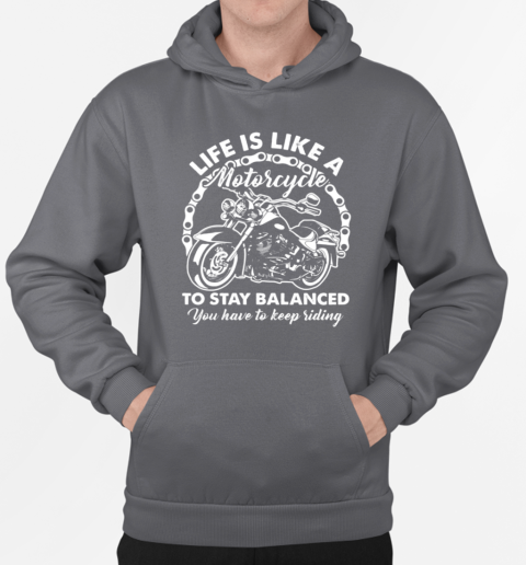 Life Is Like A Motorcycle To Stay Balanced T-Shirt Unisex Hoodie