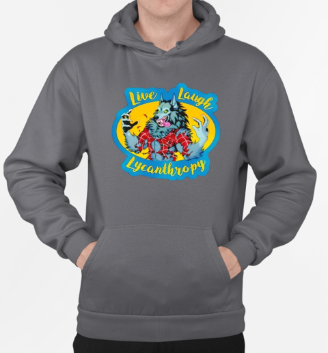 Live Laugh Lycanthropy Horror T-Shirt Unisex Hoodie