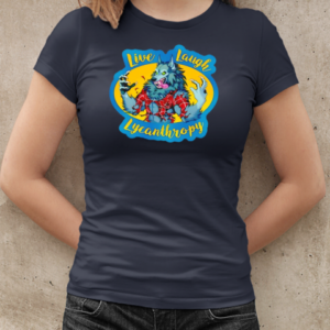 Live Laugh Lycanthropy T-Shirt Classic Women's T-shirt