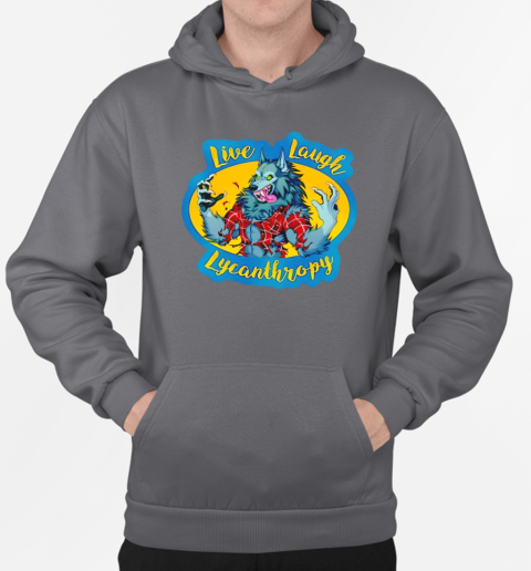 Live Laugh Lycanthropy T-Shirt Unisex Hoodie