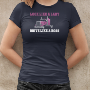 Look Like A Lady Drive Like A Boss Trucker T-Shirt Classic Women's T-shirt