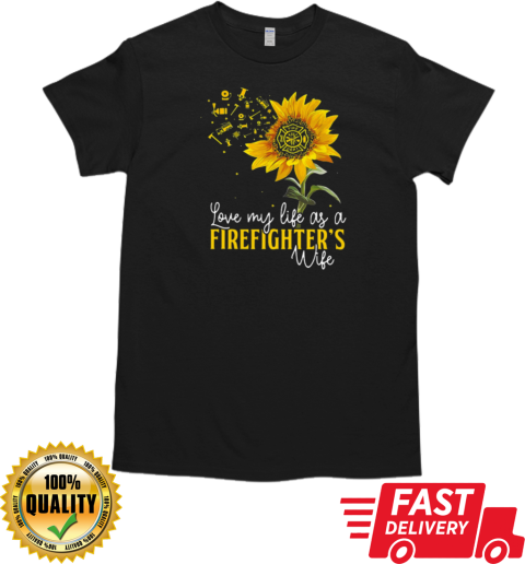 Love My Life As A Firefighter's Wife T-Shirt Classic Men's T-shirt