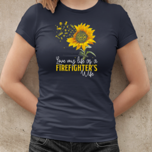 Love My Life As A Firefighter's Wife T-Shirt Classic Women's T-shirt