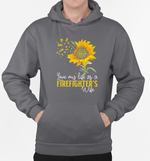 Love My Life As A Firefighter's Wife T-Shirt Unisex Hoodie