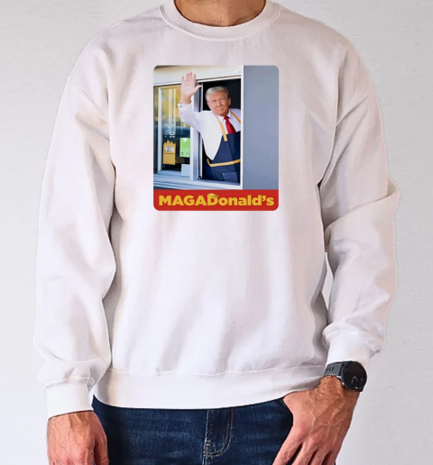 MAGA Donald's Trump Magadonald's T-Shirt Unisex Sweatshirt