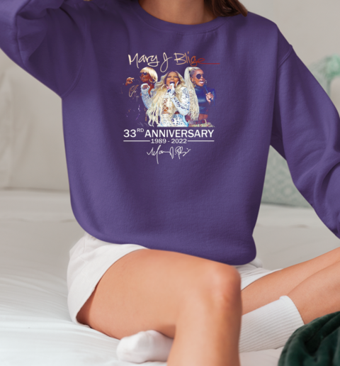 Mary J Blige 33rd Anniversary 1989 – 2022 With Signature T-Shirt Unisex Sweatshirt