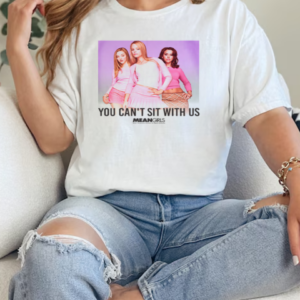 Mean Girls You Can't Sit With Us T-Shirt Classic Women's T-shirt