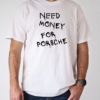 Men's Need money for porsche T-Shirt Classic Men's T-shirt