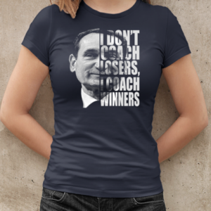 Mike Krzyzewski I Don't Coach Losers I Coach Winners T-Shirt Classic Women's T-shirt