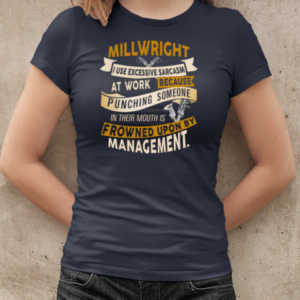 Millwright I Use Excessive Sarcasm At Work Because Punching Someone In Their Mouths T-Shirt Classic Women's T-shirt