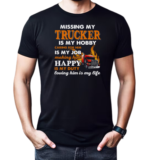 Missing My Trucker Is My Hobby Caring For Him T-Shirt Classic Men's T-shirt