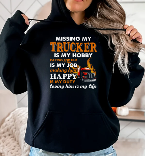 Missing My Trucker Is My Hobby Caring For Him T-Shirt Unisex Hoodie