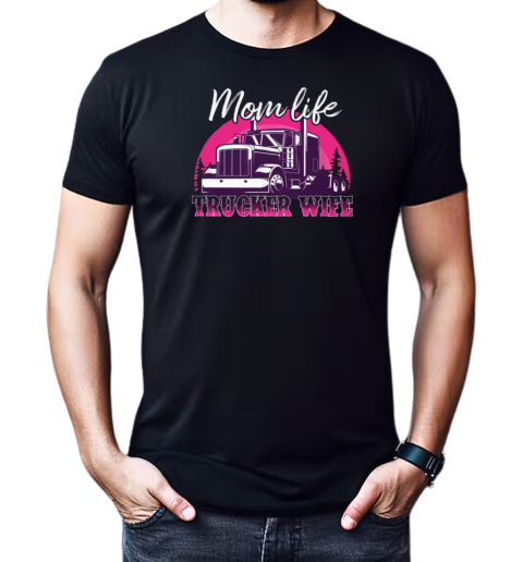 Mom Life Trucker Wife T-Shirt Classic Men's T-shirt