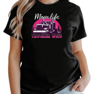 Mom Life Trucker Wife T-Shirt Classic Women's T-shirt