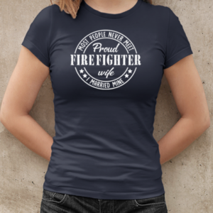 Most people Never Meet Pround Firefighter T-Shirt Classic Women's T-shirt