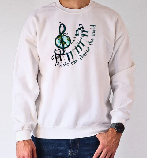 Music Notes Sol Key Piano Music Can Change The World T-Shirt Unisex Sweatshirt