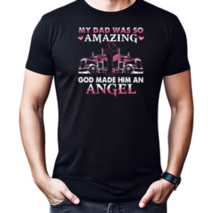 My Dad Was So Amazing God Make Him An Angel Trucker T-Shirt Classic Men's T-shirt