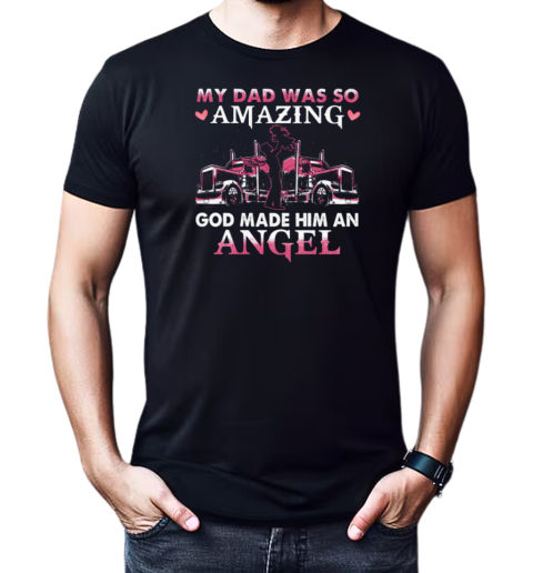 My Dad Was So Amazing God Make Him An Angel Trucker T-Shirt Classic Men's T-shirt