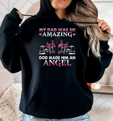 My Dad Was So Amazing God Make Him An Angel Trucker T-Shirt Unisex Hoodie