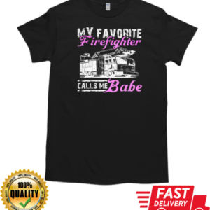 My Favorite Firefighter Calls Me Babe T-Shirt Classic Men's T-shirt