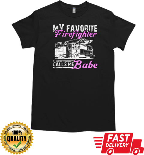 My Favorite Firefighter Calls Me Babe T-Shirt Classic Men's T-shirt