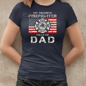 My Favorite Firefighter Calls Me Dad  Cool Father's Day Firefighter T-Shirt Classic Women's T-shirt