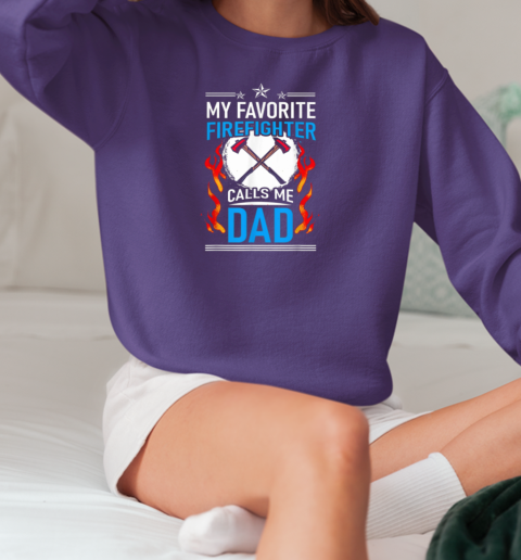 My Favorite Firefighter Calls Me Dad Firefighter T-Shirt Unisex Sweatshirt