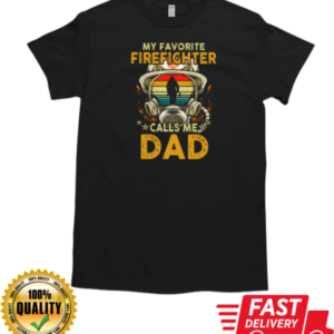 My Favorite Firefighter Calls Me Dad T-Shirt Classic Men's T-shirt