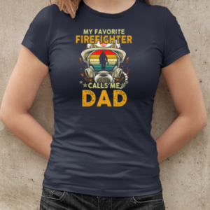 My Favorite Firefighter Calls Me Dad T-Shirt Classic Women's T-shirt