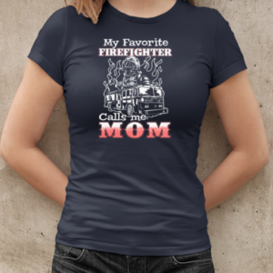 My Favorite Firefighter Calls Me Mom T-Shirt Classic Women's T-shirt