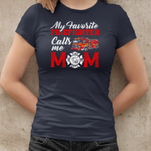 My Favorite Firefighter Calls Me Mom T-Shirt Classic Women's T-shirt