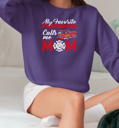 My Favorite Firefighter Calls Me Mom T-Shirt Unisex Sweatshirt