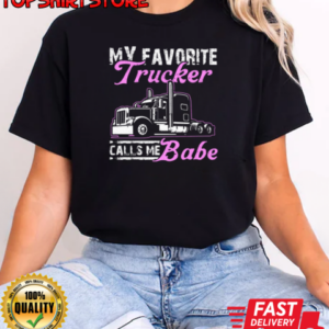 My Favorite Trucker Calls Me Babe T-Shirt Classic Women's T-shirt