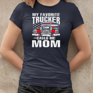 My Favorite Trucker Calls Me Mom T-Shirt Classic Women's T-shirt