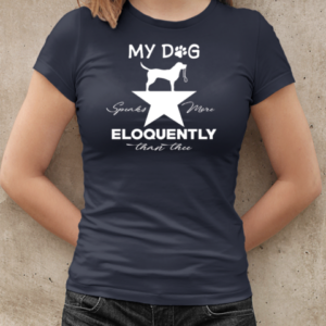 My Hamilton Musical Dog Speaks More Eloquently Than Thee T-Shirt Classic Women's T-shirt