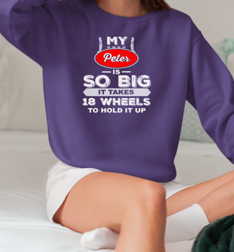 My Peter Is So Big Trucker T-Shirt Unisex Sweatshirt