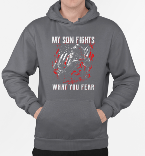 My Son Fights What You Fear  Father's Day Firefighter T-Shirt Unisex Hoodie