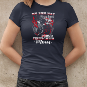 My Son Has Your Back Proud Firefighter Mom T-Shirt Classic Women's T-shirt