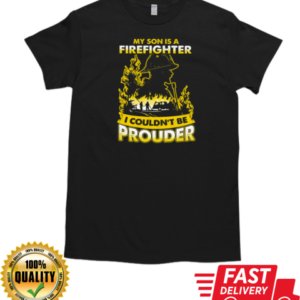 My Son Is A Firefighter I Couldn't Be Prouder T-Shirt Classic Men's T-shirt