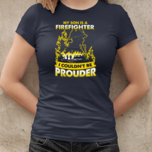 My Son Is A Firefighter I Couldn't Be Prouder T-Shirt Classic Women's T-shirt