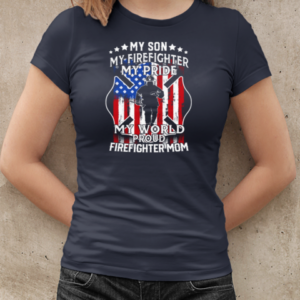 My Son My Firefighter My Pride My World Proud Firefighter Mom T-Shirt Classic Women's T-shirt