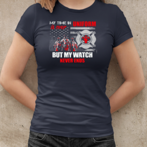 My Time In Uniform Is Over But My Watch Never Ends Firefighter T-Shirt Classic Women's T-shirt