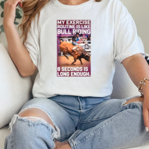 My exercise is like bull riding post T-Shirt Classic Women's T-shirt