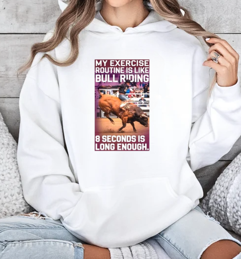 My exercise is like bull riding post T-Shirt Unisex Hoodie