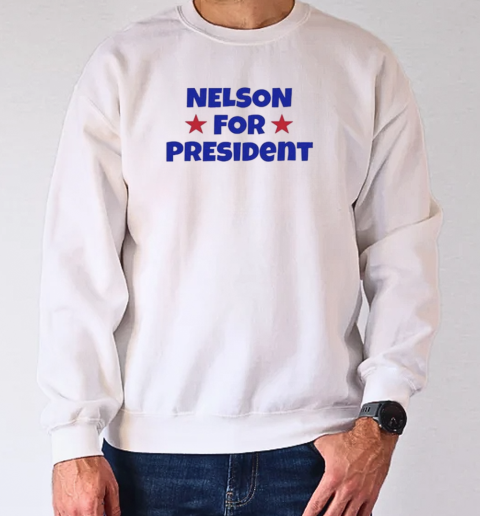 Nelson For President Nelson Neumann T-Shirt Unisex Sweatshirt