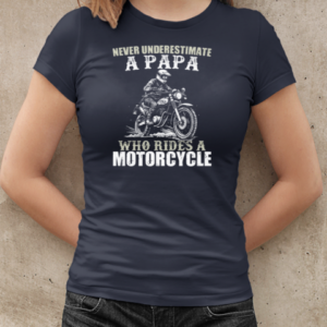 Never Underestimate A Papa Who Rides A Motorcycle T-Shirt Classic Women's T-shirt